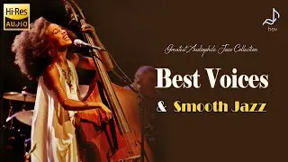 Hi-Res Music 32 bit - Best Voices & Smooth Jazz - Audiophile Jazz