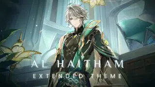 Al Haitham EPIC Extended Theme (Fan-Made) | Genshin Impact