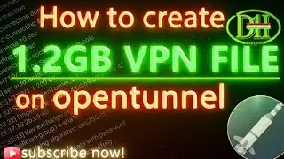 How to create 1.2GB VPN file on Opentunnel
