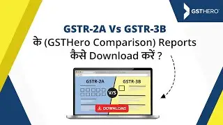 GSTR 2A Reconciliation | How to Download GSTR-2A vs GSTR-3B(GSTHero Comparison) Report