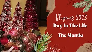 Vlogmas 2023 || Day In The Life - Mantle Decor