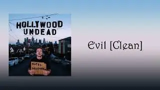 Hollywood Undead - Evil [Clean]