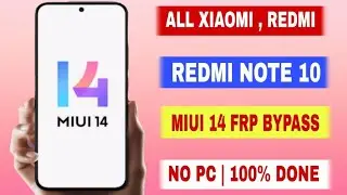 [ All Xiaomi , Redmi , MIUI 14 ] Redmi Note 10 FRP Bypass