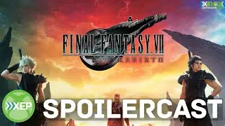 Final Fantasy VII Spoildercast | XEP Community Episode