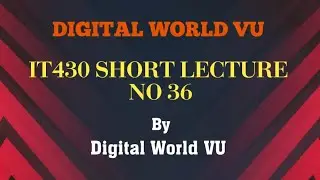 IT430 Short Lecture No 36