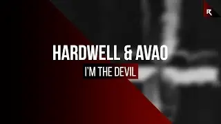 Hardwell & AVAO - I'm The Devil