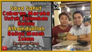 Sorotan Kuliah | Bro Firdaus Wong | Saya Sahut Cabaran Mereka Untuk Islamkan Beliau