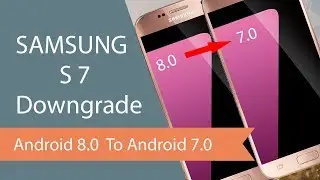 Samsung S7 G930a Downgrade from 8.0 to 7.0 easily || Samsung S7 Downgrade