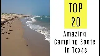 Amazing Camping Spots In Texas.TOP 20