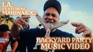 I.A. - BACKYARD PARTY featuring Mahinaa.x3(Official Music Video)