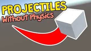 How to Simulate Projectiles WITHOUT PHYSICS in Unity3D