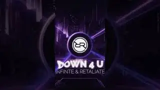 Infinite & Retaliate - Down 4 U