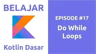 Belajar Kotlin Dasar - 17 Do While Loops