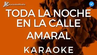 Amaral - Toda la noche en la calle (Karaoke)