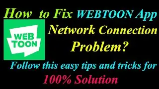 How to Fix WEBTOON App Network Connection Problem in Android  | WEBTOON Internet Connection Error