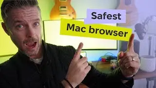 What's the Most Safe and Secure Browser for Mac?