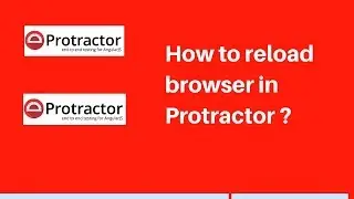 Protractor Tutorial #16: Reload Browser Page in Protractor | Refresh Browser in Protractor