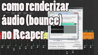 Como renderizar (bounce) áudio no Reaper - BÁSICO #03