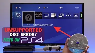 Fix “Unrecognized Disc” On PS4 [Disc wont Start]