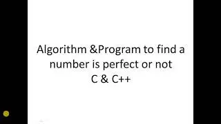 Algorithm and program to find a number is perfet or not | C | C++ | SATISH KUMAR