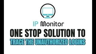 IP Monitor One Stop Solution to Trace Unauthorized Logins