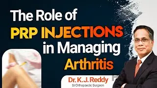 Role of PRP injections for Arthritis | Dr. K.J Reddy | Arthritis | Knee Surgery
