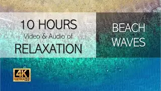 4K UHD 10 hours - Beach Waves. Relaxing ocean sounds, meditation and nature.