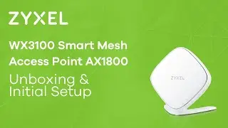 Zyxel WX3100 Smart Mesh Access Point AX1800 - unboxing & initial setup