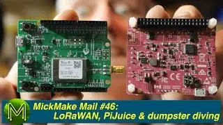 #272 MickMake Mail #46: LoRaWAN, PiJuice & dumpster diving.