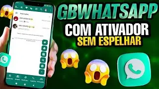 NOVO! WHATSAPP GB FUNCIONANDO COM NOVO ATIVADOR E NÚMERO DIRETO SEM ESPELHAMENTO! ✅🥳