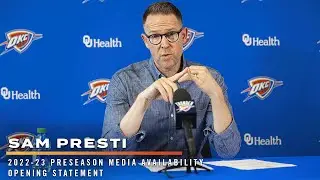 Sam Presti | 2022-23 Preseason Media Availability - Opening Statement | OKC Thunder