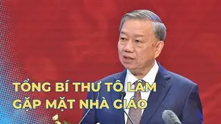 Tổng Bí thư Tô Lâm nêu 3 vấn đề ngành giáo dục cần thực hiện