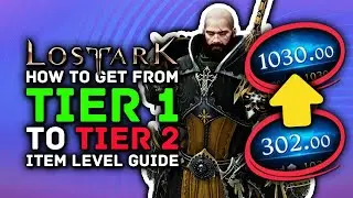 LOST ARK | How to Go From Tier 1 to Tier 2 & Boost Your Item Level - Item Level 302 to 802 Guide