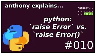 python: raising Error without parens (intermediate) anthony explains #010