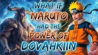 What If Naruto Had The Power Of Dovahkiin