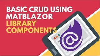Using MatBlazor Components Basic CRUD Operation | Material Design Components | BCL