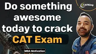 MBA Motivation : Do something awesome today to crack CAT Exam | IIM preparation