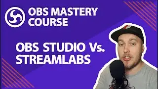 46. OBS Studio vs Streamlabs Comparison - OBS Studio Mastery Course (Beginner to Pro)