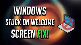 How To Fix Windows 10 Stuck On Welcome Screen! [FIXED!]