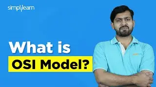 OSI Model Explained | What is OSI Model? | OpenSystem Interconnection Model | 2024 | Simplilearn