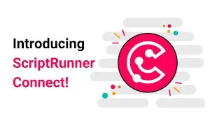 An Intro | ScriptRunner Connect