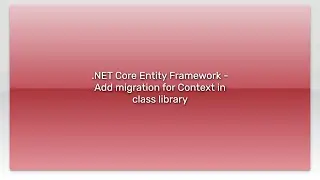 .NET Core Entity Framework - Add migration for Context in class library