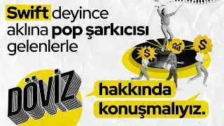 Swift Deyince Aklına Pop Şarkıcısı Gelenlerle Döviz Hakkında Konuşmalıyız.