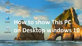How to show This PC on desktop windows 10