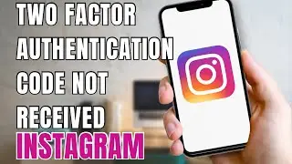 Instagram Two Factor Authentication Code Not Received