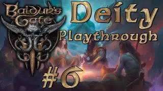 [6] Live Modded Baldur's Gate 3 Deity Playthrough || God Mode