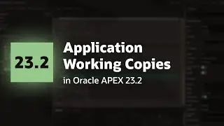 Application Working Copies in Oracle APEX 23.2