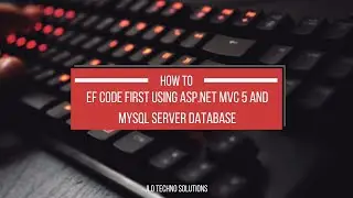 EF Code First Using ASP.NET MVC 5 and MySQL Server Database