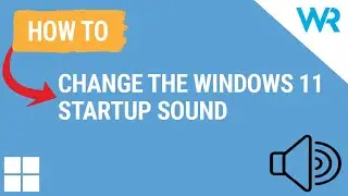 How to change the Windows 11 startup sound