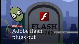 Adobe Flash Player is finally laid to rest (1996 - 2020) - BBC News - 2nd January 2021